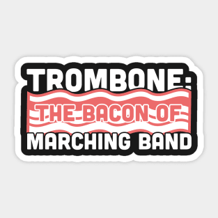 Trombone, The Bacon Of Marching Band Sticker